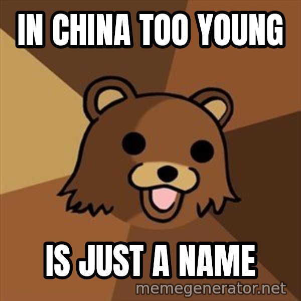 Pedobear meme: In china too young / is just a name