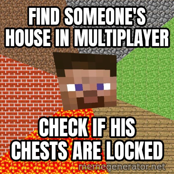 Minecraft Guy meme: find someone's house in multiplayer / check if his chests are locked