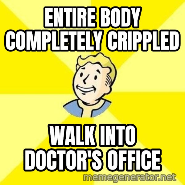 Fallout 3 meme: Entire body completely Crippled / walk into doctor's office