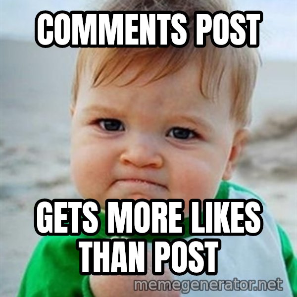 Victory Baby meme: comments post / gets more likes than post