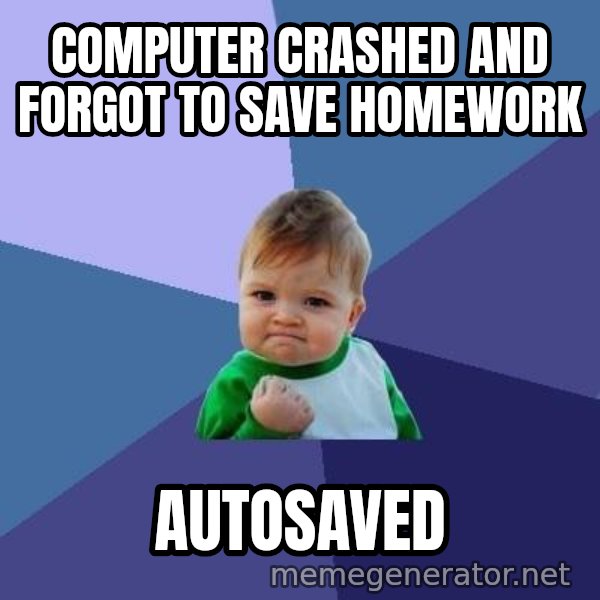 Success Kid meme: Computer Crashed and forgot to save homework / autosaved