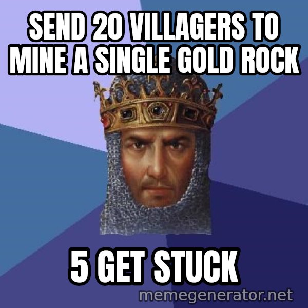 Age Of Empires meme: send 20 villagers to mine a single gold rock / 5 get stuck