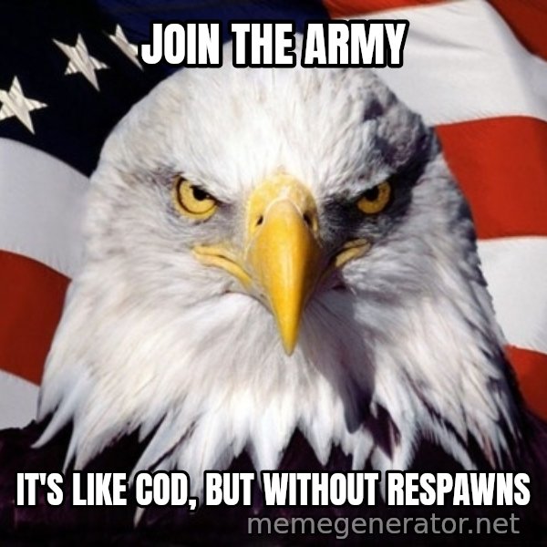 American Pride Eagle meme: join the army / It's like cod, but without respawns