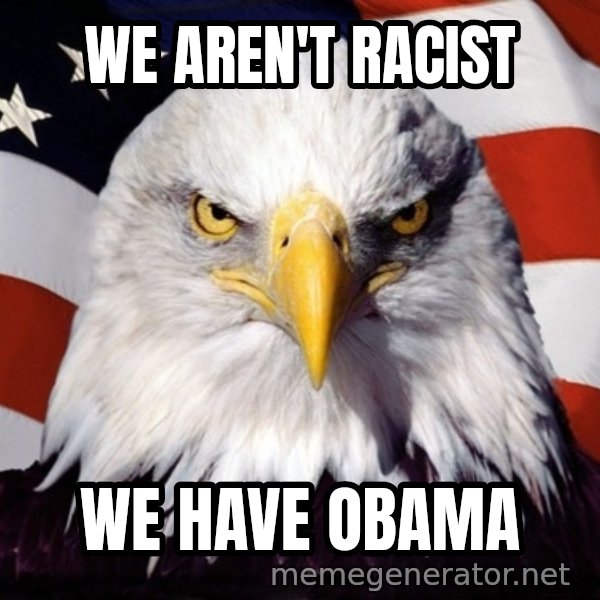 American Pride Eagle meme: We aren't racist / we have obama