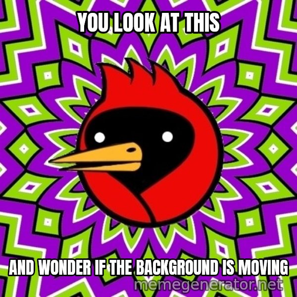 Omsk Crow meme: You look at this / and wonder if the background is moving