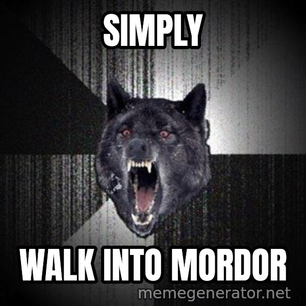 Insanity Wolf meme: SIMPLY / walk into mordor