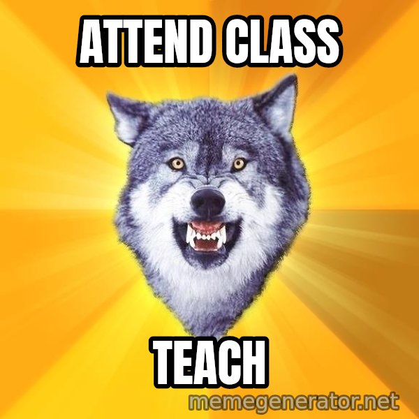 Courage Wolf meme: Attend Class / TEACH