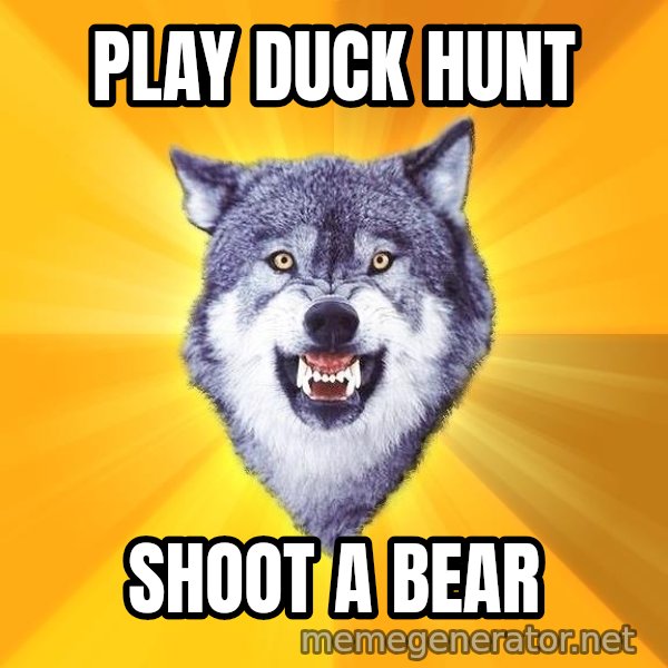 Courage Wolf meme: Play Duck Hunt / Shoot a BEAR