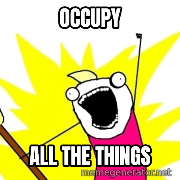 X ALL THE THINGS meme: Occupy / All The Things
