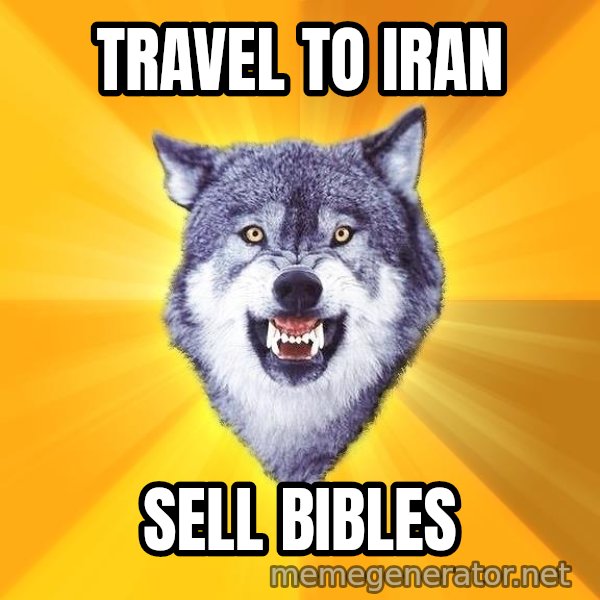 Courage Wolf meme: travel to iran / sell bibles