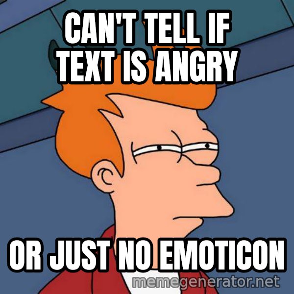 Futurama Fry meme: Can't tell if text is Angry / Or just no emoticon