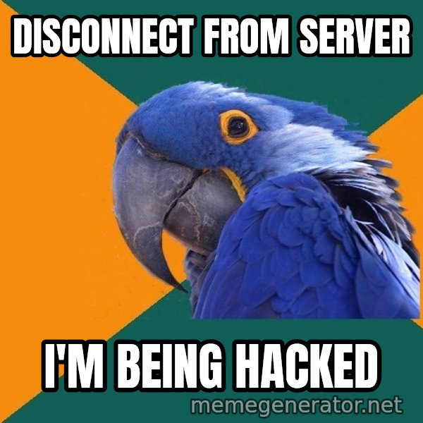 Paranoid Parrot meme: DISCONNECT from server / i'm being hacked