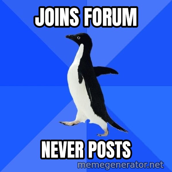Socially Awkward Penguin meme: joins forum / never posts