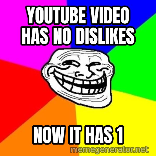 Trollface meme: Youtube video has no dislikes / now it has 1