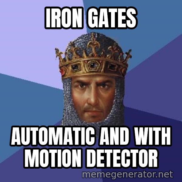 Age Of Empires meme: IRON GATES / Automatic and with motion detector