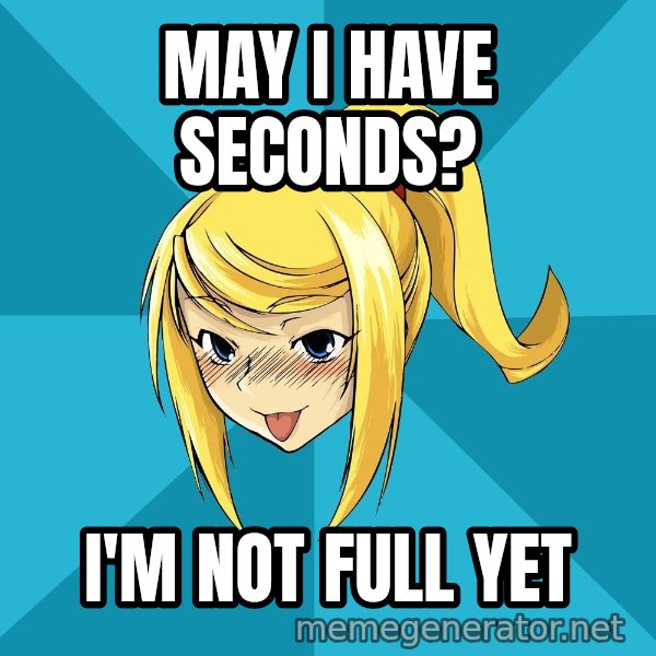 Horney Samus meme: may I have seconds? / I'm not full yet