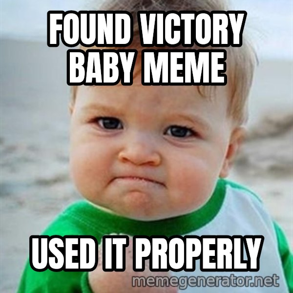 Victory Baby meme: Found victory baby meme / used it properly