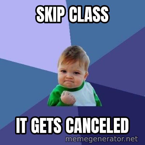 Success Kid meme: Skip class / It gets canceled