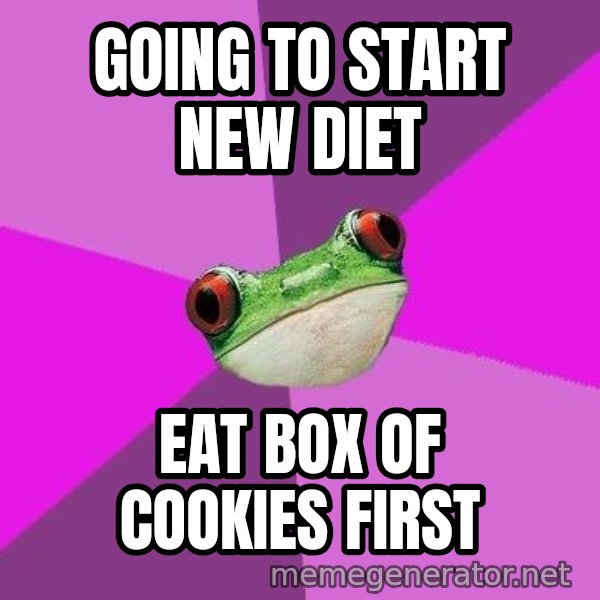 Foul Bachelorette Frog meme: Going to start new diet / eat box of cookies first