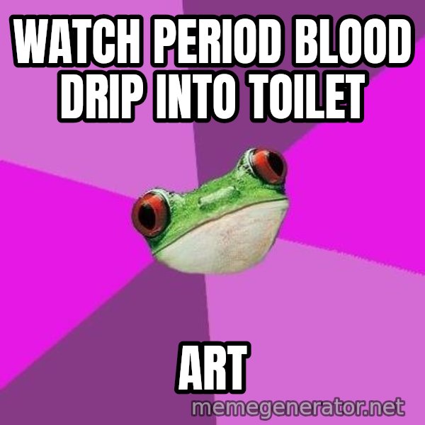 Foul Bachelorette Frog meme: watch period blood drip into toilet / Art