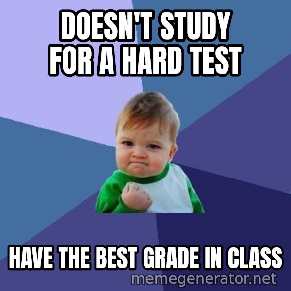 Success Kid meme: Doesn't Study for a hard test / Have the best grade in class