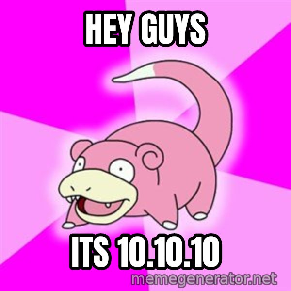 Slowpoke meme: Hey guys / its 10.10.10