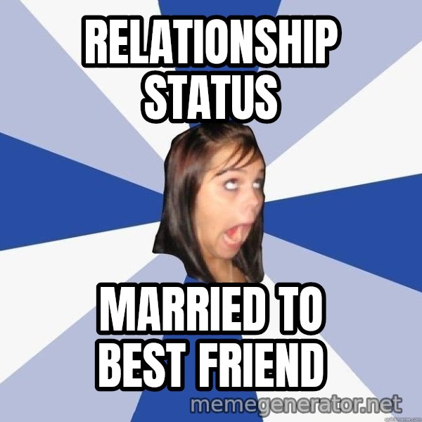 Annoying Facebook Girl meme: Relationship status / married to best friend