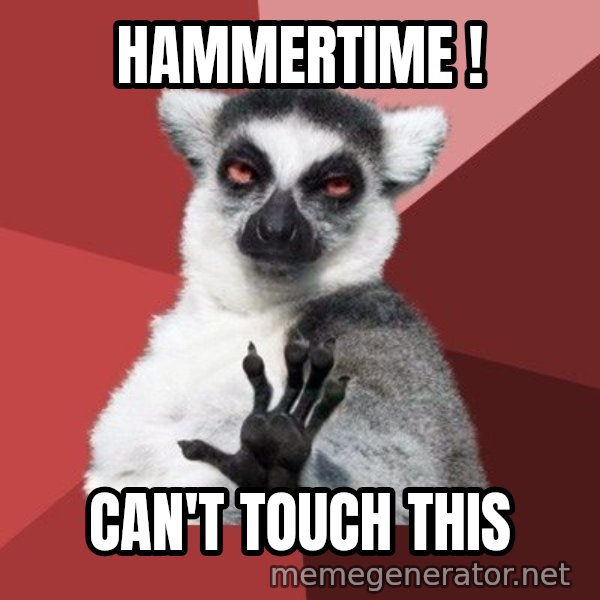 Chill Out Lemur meme: HAMMERTIME ! / can't touch this