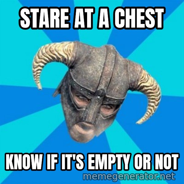skyrim stan meme: stare at a chest / Know if it's empty or not