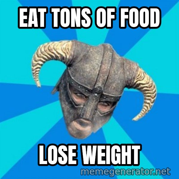 skyrim stan meme: Eat tons of food / Lose weight