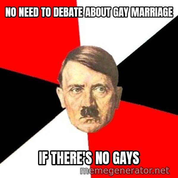 Advice Hitler meme: no need to debate about gay marriage / if there's no gays