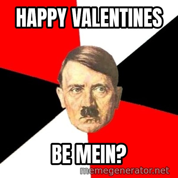 Advice Hitler meme: happy valentines / be mein?