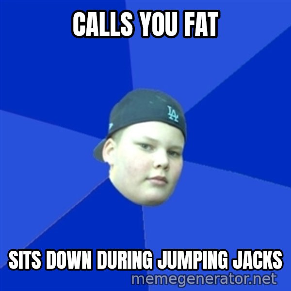 Jonnen Neuvo meme: CALLS YOU FAT / SITS DOWN DURING JUMPING JACKS