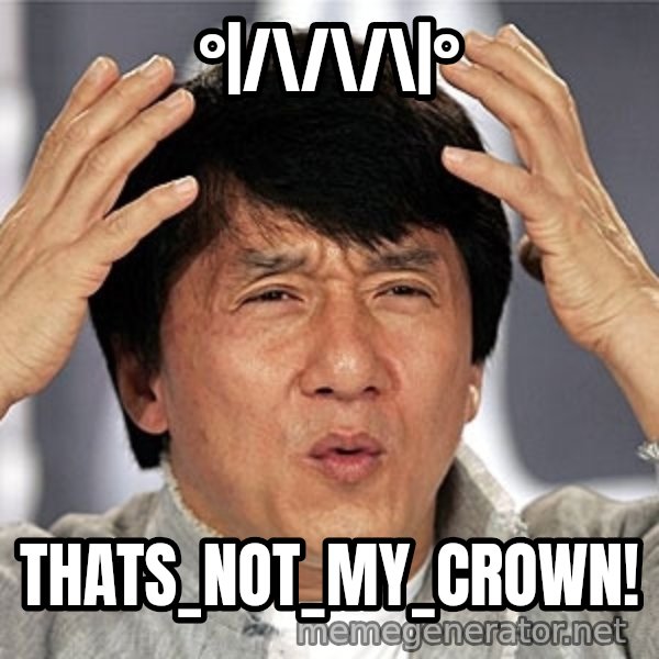 Jackie Chan meme: °|/\/\/\|° / thats_not_my_crown!