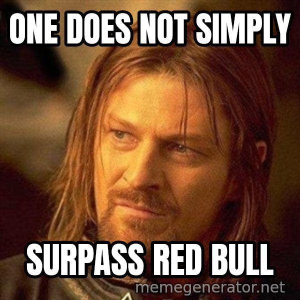 Boromir meme: One does not simply / surpass Red Bull