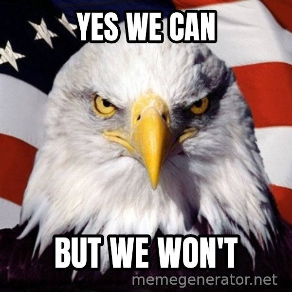 American Pride Eagle meme: Yes We CAN / But we won't