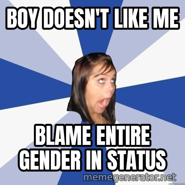 Annoying Facebook Girl meme: Boy doesn't like me / blame entire gender in status