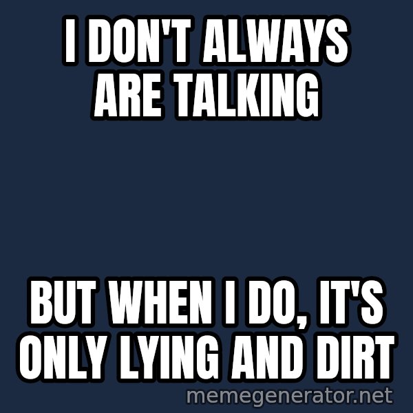 Katainen Perkele meme: I  don't    always   are  talking / but  when  I  do,  it's only lying  and dirt