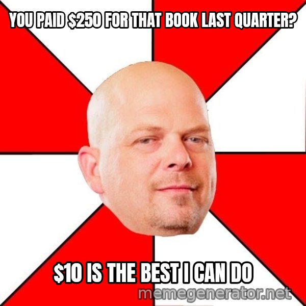 Pawn Stars meme: you paid $250 for that book last quarter? / $10 is the best I can do