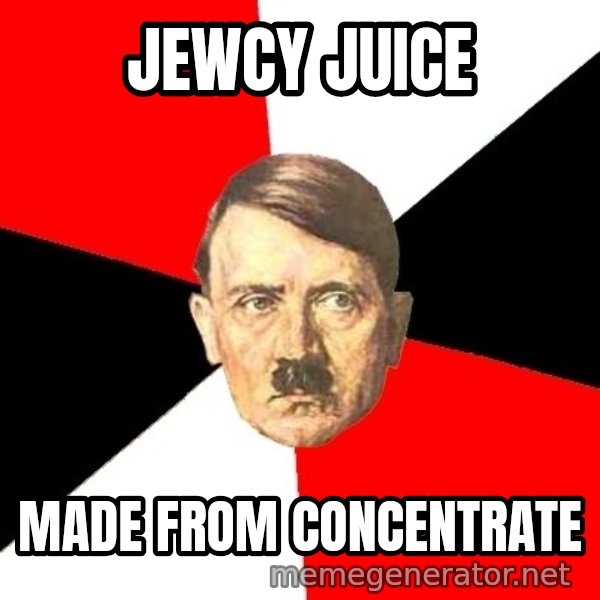 Advice Hitler meme: Jewcy Juice / Made from concentrate