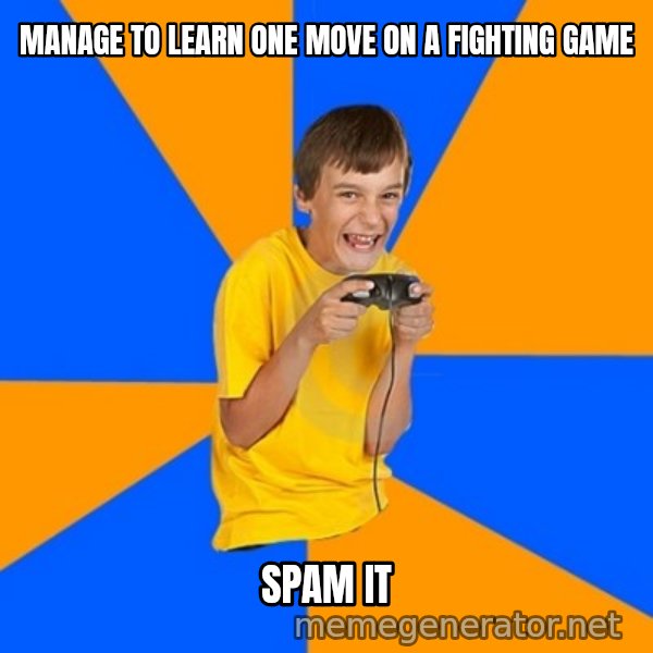 Annoying Gamer Kid meme: manage to learn one move on a fighting game / spam it