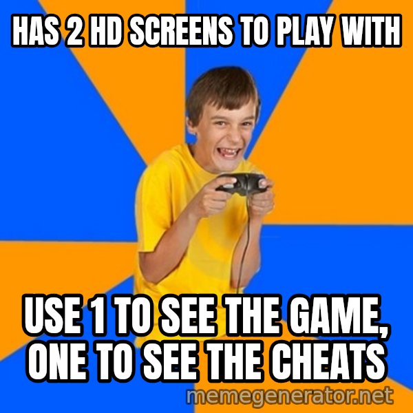 Annoying Gamer Kid meme: has 2 hd screens to play with / use 1  to see the game, one to see the cheats