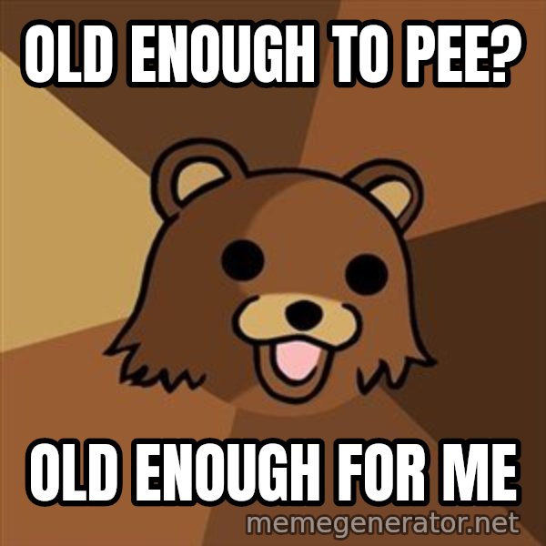 Pedobear meme: old enough to pee? / old enough for me