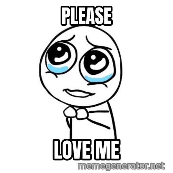 pleaseguy  meme: Please / love me