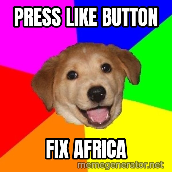 Advice Dog meme: Press like button / fix africa