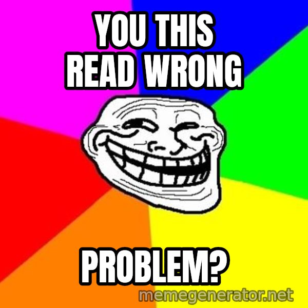 Trollface meme: you this read wrong / problem?