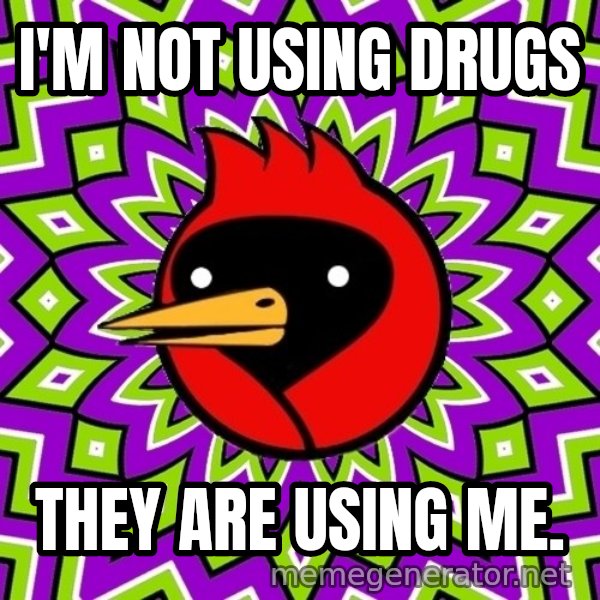 Omsk Crow meme: I'm not using drugs / they are using me.