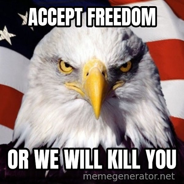 American Pride Eagle meme: Accept freedom / or we will kill you