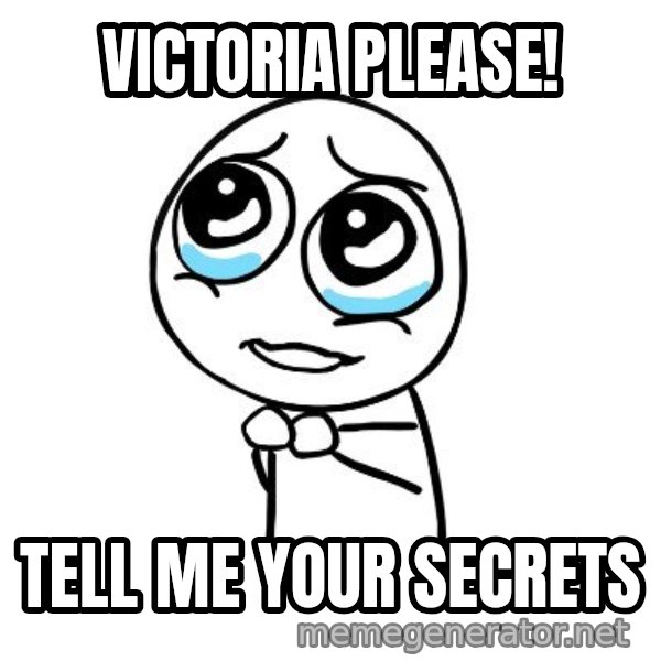 pleaseguy  meme: Victoria please! / Tell me your secrets