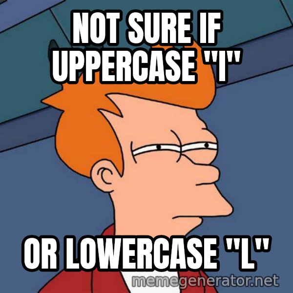 Futurama Fry meme: not sure if uppercase "I" / or lowercase "l"